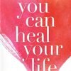 You Can Heal Your Life