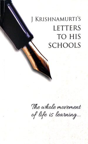 J. Krishnamurti's : Letters To His Schools