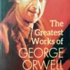 The Greatest Works Of George Orwell