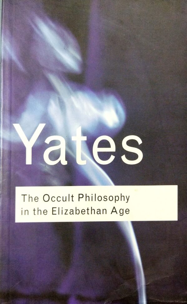 The Occult Philosophy in the Elizabethan Age