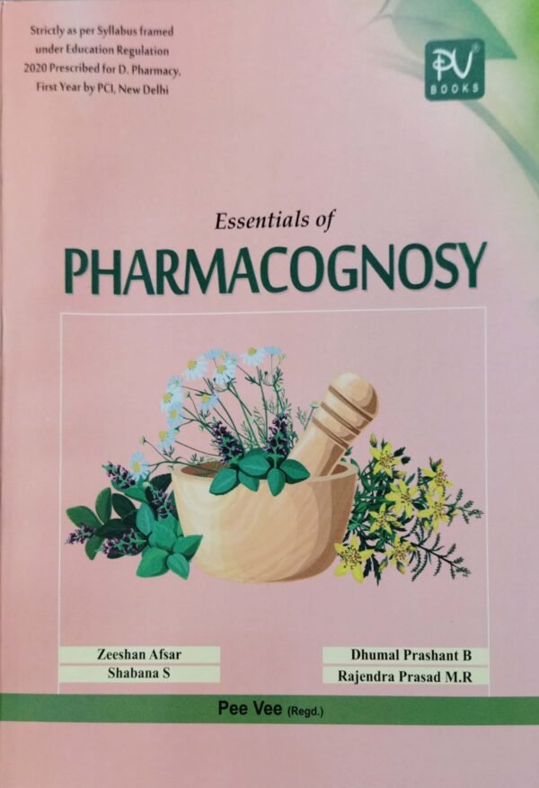 Essentials Of Pharmacognosy D.Pharmacy 1st Yr1 Essentials Of Pharmacognosy D.Pharmacy 1st Yr