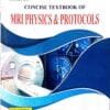 Concise Textbook Of Mri Physics & Protocols