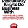 Ridiculously Easy to Do Business With