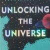Unlocking The Universe