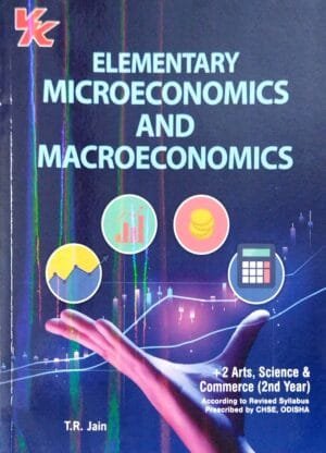 Elementary Microeconomics And Macroeconomics +2 Arts Science And Commerce-2nd Year Odisha Board