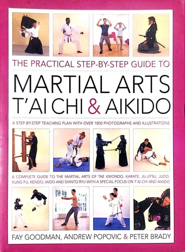 The Practical Step-By-Step Guide To Martial Arts T Ai Chi & Aikido