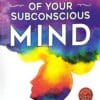 The Power Of Your Subconscious Mind