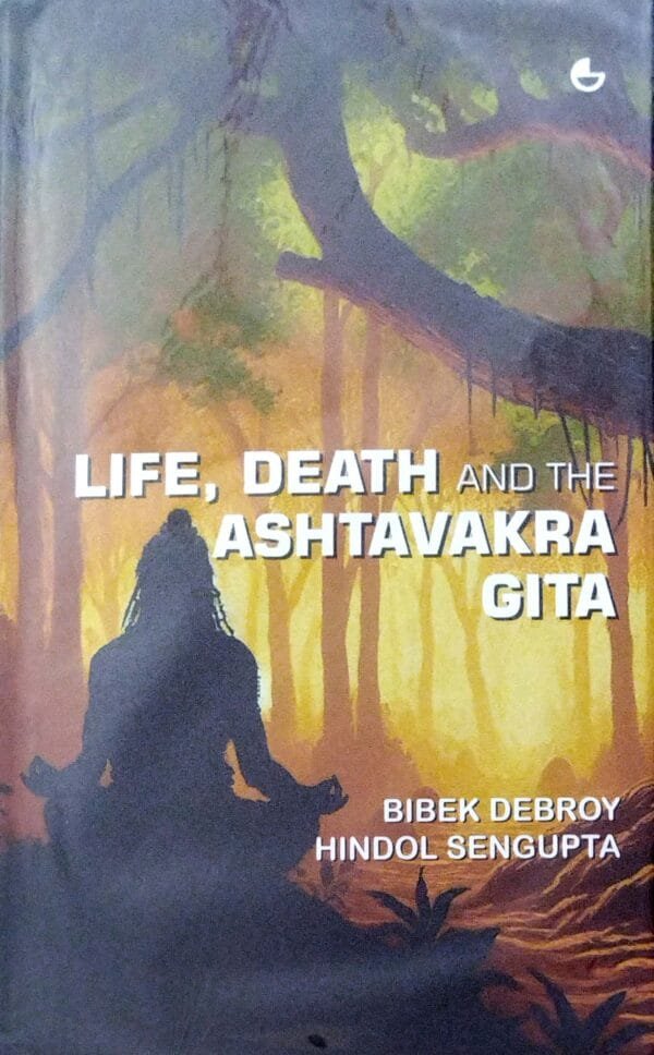 Life Death And The Ashtavakra Gita
