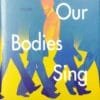 Songs Our Bodies Sing