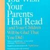 The Book You Wish Your Parents Had Read