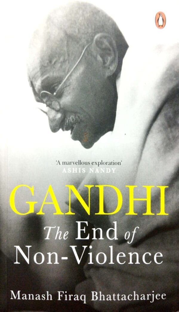 Gandhi  The End Of Non-Violence