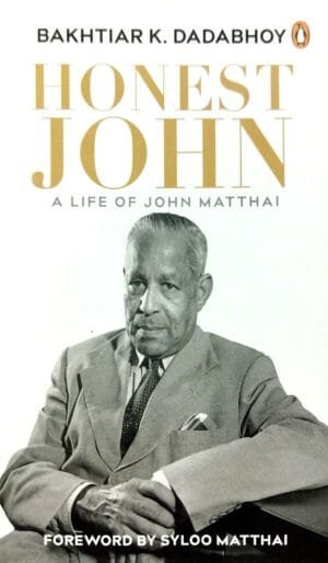 Honest John  A Life Of John Matthai