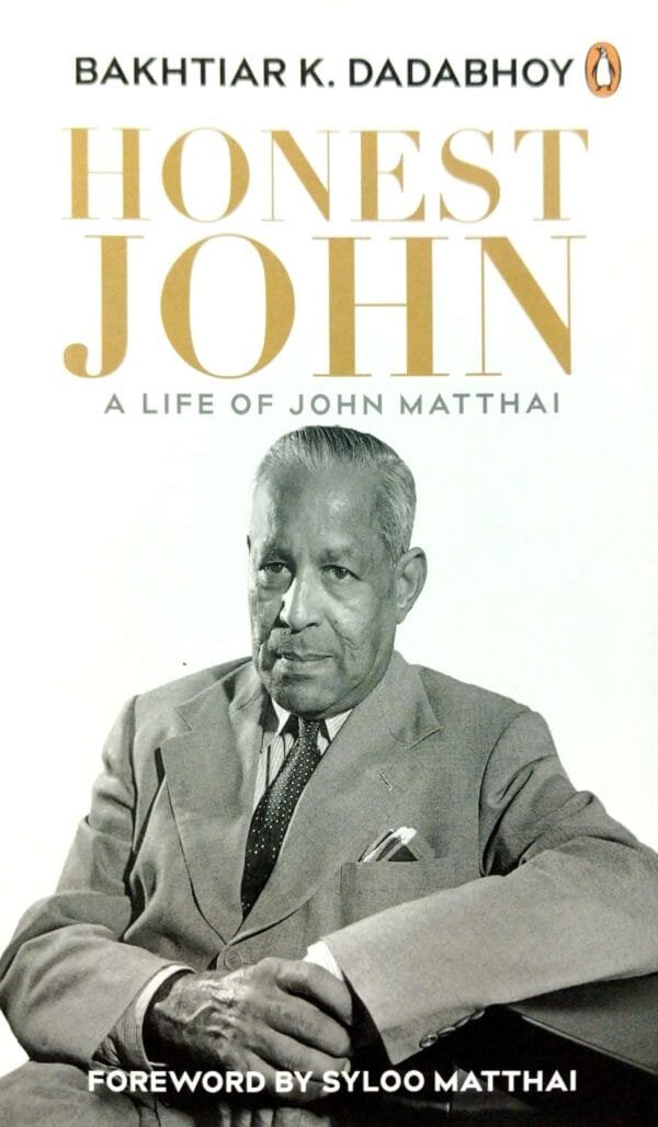 Honest John  A Life Of John Matthai