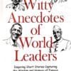 The Witty Anecdotes Of World Leaders1 The Witty Anecdotes Of World Leaders