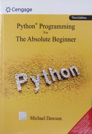 Python Programming For The Absolute Beginner 3ed