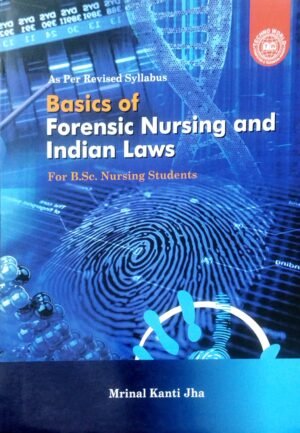Basics Of Forensic Nursing And Indian Laws For B.Sc. Nursing Students
