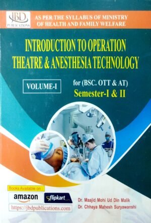 Introduction to Operation Theatre & Anesthesia Technology Volume-I, Semester I & II