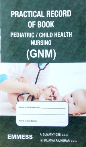 Practical Record Book of PediatricChild Health Nursing (GNM)1 Practical Record Book of PediatricChild Health Nursing (GNM)