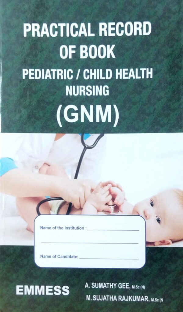 Practical Record Book of PediatricChild Health Nursing (GNM)1 Practical Record Book of PediatricChild Health Nursing (GNM)