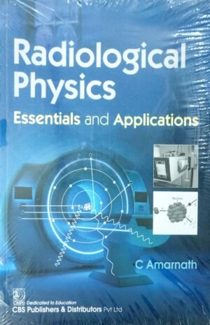 Radiological Physics Essentials And Applications
