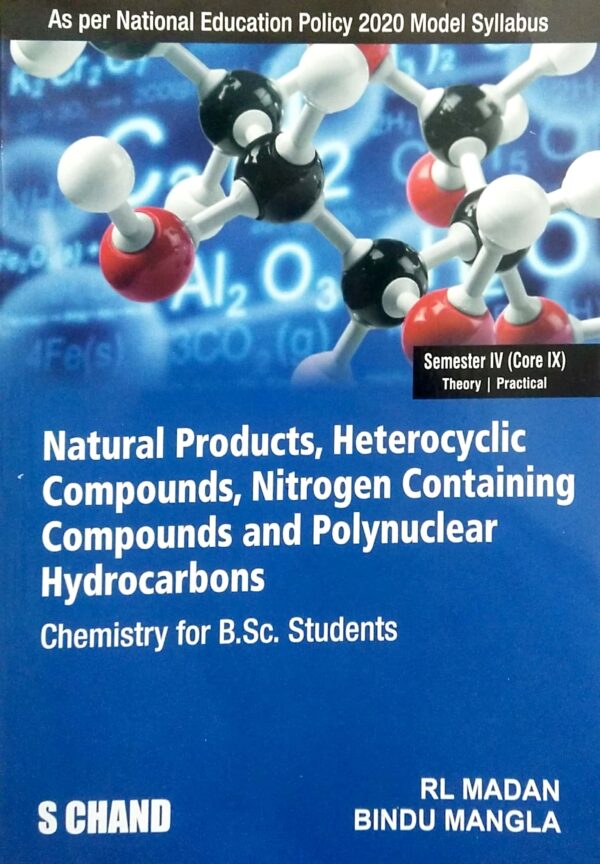 Natural Products, Heterocyclic Compounds, Nitrogen Containing Compounds and Polyn. Sem-IV, Core-IX