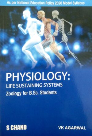 Physiology  Life Sustaining Systems (Zoology for Bsc Students)