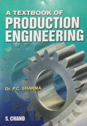 A Textbook of Production Engineering