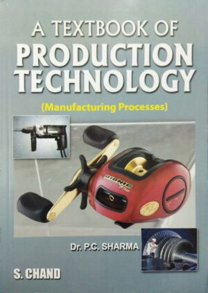 A Textbook of Production Technology