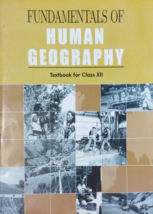 Fundamentals Of Human Geography For Class-XII Ncert