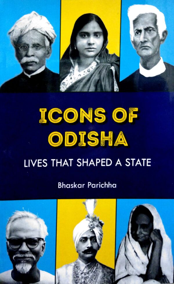 Icons Of Odisha Lives That Shaped A State
