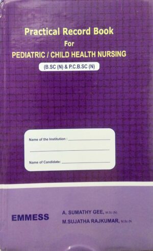 Practical Record Book for Pediatric / Child Health Nursing B.Sc. (N) & P.C.B.SC (N)