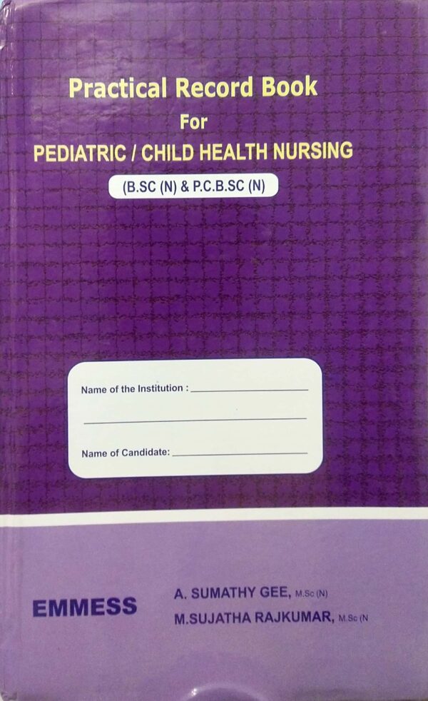 Practical Record Book for Pediatric / Child Health Nursing B.Sc. (N) & P.C.B.SC (N)