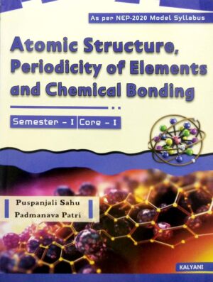 Atomic Structure, Periodicity of Elements and Chemical Bonding Semester-I Core-I