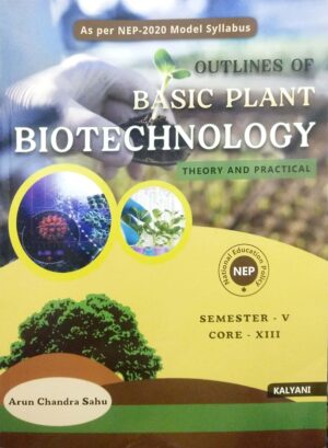Outlines Of Basic Plant Biotechnology Theory and Practical Sem-V Core-XIII Nep1 Outlines Of Basic Plant Biotechnology Theory and Practical Sem-V Core-XIII Nep